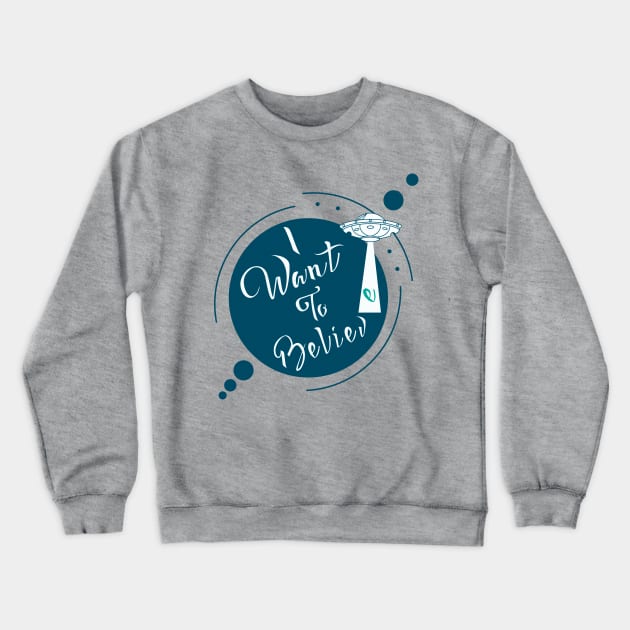 I Want To Believe Crewneck Sweatshirt by InspirationColor